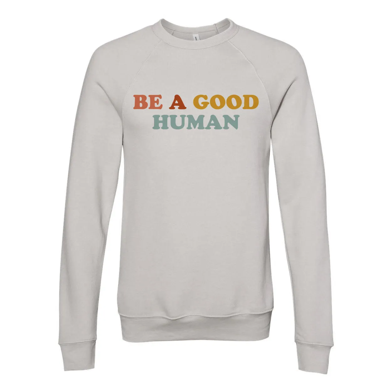 Colorful Be a Good Human Adult Sweatshirt