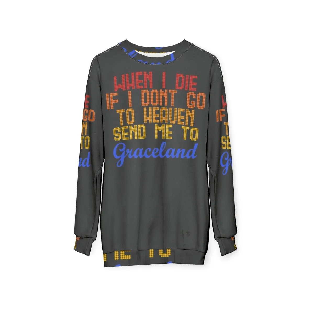 "Elvis Sweatshirt: Send Me to Graceland"